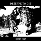 DESERVE TO DIE Demo 2015 album cover