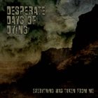DESPERATE DAYS OF DYING Everything Was Taken from Me album cover