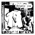 DESPISE YOU Despise You / Crom album cover