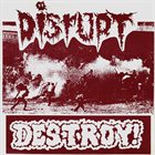 DESTROY! Disrupt / Destroy! album cover