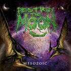 DESTROY THE MOON Mesozoic album cover