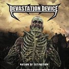 DEVASTATION DEVICE Nation of Extinction album cover