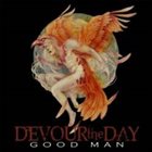 DEVOUR THE DAY Good Man album cover
