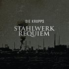 DIE KRUPPS Stahlwerkrequiem album cover