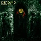 DIE YOUNG (TX) Chosen Path album cover