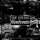 DIE YOUNG (TX) Die Young / Confronto album cover