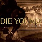 DIE YOUNG (TX) Loss album cover