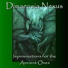 DIMAENSION X Dimaensia Nexus - Improvisations for the Ancient Ones album cover
