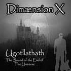 DIMAENSION X Ugotllathath - The Sound of the End of the Universe album cover
