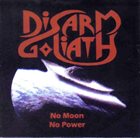 DISARM GOLIATH No Moon No Power album cover