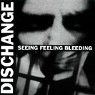 DISCHANGE Seeing Feeling Bleeding album cover