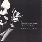 DISCORDANCE AXIS Plutocracy / Discordance Axis album cover