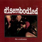DISEMBODIED The Confession album cover
