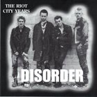 DISORDER The Riot City Years album cover