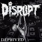 DISRUPT Deprived album cover