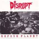 DISRUPT Refuse Planet / Total Fucking Chaos album cover