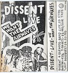 DISSENT (SD) Live - We Want The Airwaves album cover