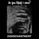 DO YOU THINK I CARE? Disenchantment album cover