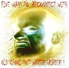 DOGMATIC STATE Five Ways to Reconnect with Old School Most Wanted Grinders! album cover