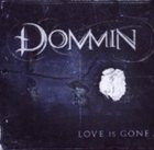 DOMMIN Love Is Gone album cover