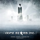 DOPE STARS INC. Criminal Intents / Morning Star album cover