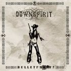 DOWNSPIRIT — Bulletproof? album cover