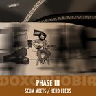 DOXOPHOBIA Phase III - Scum Meets / Herd Feeds album cover