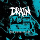 DRAIN (CA) Time Enough At Last album cover