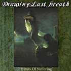 DRAWING LAST BREATH Hymns Of Suffering album cover