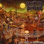 DRAWN AND QUARTERED To Kill Is Human album cover