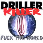 DRILLER KILLER Fuck The World album cover