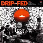DRIP-FED Drip​-​Fed album cover