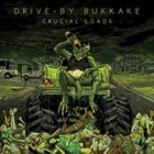DRIVE-BY BUKKAKE Crucial Loads album cover