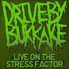 DRIVE-BY BUKKAKE Live on the Stress Factor album cover