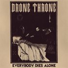 DRONE THRONE Everybody Dies Alone album cover