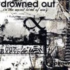 DROWNED OUT ..In The Worst Kind Of Way album cover