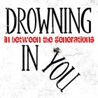 DROWNING IN YOU In Between The Generations album cover