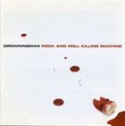DROWNINGMAN Rock And Roll Killing Machine album cover