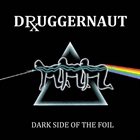 DRUGGERNAUT Dark Side Of The Foil album cover