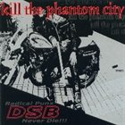 D.S.B. Kill The Phantom City album cover