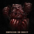 DYING FETUS — Compulsion for Cruelty album cover