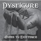 DYSFIGURE Ashes To Existence album cover