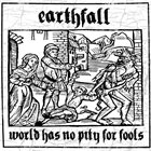 EARTHFALL World Has No Pity For Fools album cover