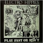 ELECTRO HIPPIES Play Fast Or Die album cover