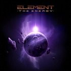 ELEMENT — The Energy album cover