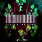 ELEVATE THE VIRUS Epidemic album cover