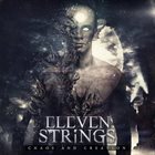 ELEVEN STRINGS Chaos And Creation album cover