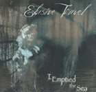 ELUSIVE TRAVEL I Emptied The Sea album cover