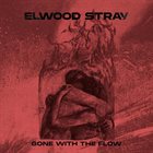 ELWOOD STRAY Gone With The Flow album cover