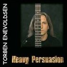 TORBEN ENEVOLDSEN Heavy Persuasion album cover